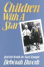 Children with a Star: Jewish Youth in Nazi Europe