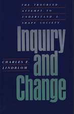 Inquiry and Change: The Troubled Attempt to Understand and Shape Society