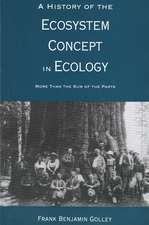 A History of the Ecosystem Concept in Ecology: More than the Sum of the Parts