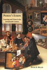 Peiresc's Europe: Learning and Virtue in the Seventeenth Century