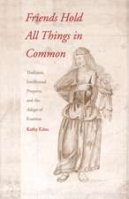 Friends Hold All Things in Common: Tradition, Intellectual Property, and the Adages of Erasmus