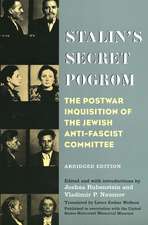 Stalin's Secret Pogrom: The Postwar Inquisition of the Jewish Anti-Fascist Committee