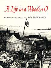 A Life in a Wooden O: Memoirs of the Theatre