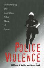 Police Violence: Understanding and Controlling Police Abuse of Force