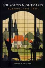 Bourgeois Nightmares: Suburbia, 1870-1930