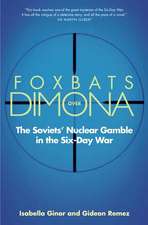 Foxbats Over Dimona: The Soviets' Nuclear Gamble in the Six-Day War