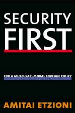 Security First: For a Muscular, Moral Foreign Policy