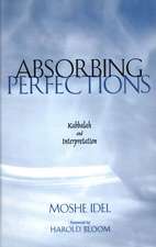 Absorbing Perfections: Kabbalah and Interpretation