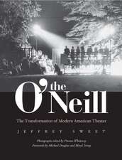 The O'Neill: The Transformation of Modern American Theater