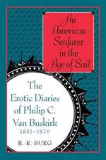 An American Seafarer in the Age of Sail: The Erotic Diaries of Philip C. Van Buskirk, 1851-1870