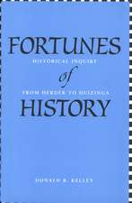 Fortunes of History: Historical Inquiry from Herder to Huizinga