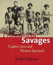 Professional Savages: Captive Lives and Western Spectacle