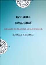 Invisible Countries: Journeys to the Edge of Nationhood