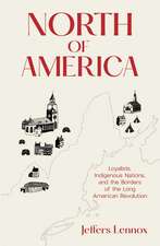 North of America: Loyalists, Indigenous Nations, and the Borders of the Long American Revolution