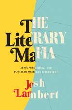 The Literary Mafia: Jews, Publishing, and Postwar American Literature