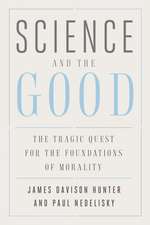 Science and the Good: The Tragic Quest for the Foundations of Morality