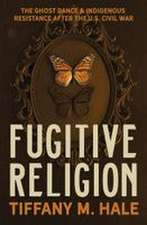 Fugitive Religion: The Ghost Dance and Indigenous Resistance After the U.S. Civil War