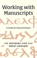 Working with Manuscripts: A Guide for Textual Scholars