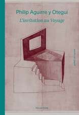 Philip Aguirre y Otegui: L’invitation au voyage: Works on Paper