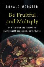 Be Fruitful and Multiply: How Fertility and Innovation Have Changed Humankind and the Earth