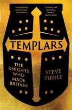 Templars: The Knights Who Made Britain