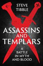 Assassins and Templars: A Battle in Myth and Blood