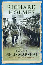 Holmes, R: The Little Field Marshal