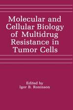 Molecular and Cellular Biology of Multidrug Resistance in Tumor Cells