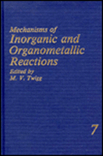 Mechanisms of Inorganic and Organometallic Reactions Volume 7