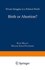 Birth or Abortion?: Private Struggles in a Political World