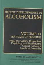 Recent Developments in Alcoholism: Ten Years of Progress, Social and Cultural Perspectives Physiology and Biochemistry Clinical Pathology Trends in Treatment