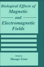 Biological Effects of Magnetic and Electromagnetic Fields