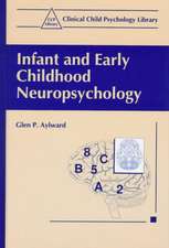 Infant and Early Childhood Neuropsychology: Evolving Biological Concepts and Therapeutic Approaches