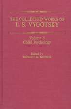 The Collected Works of L. S. Vygotsky: Child Psychology