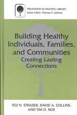 Building Healthy Individuals, Families, and Communities: Creating Lasting Connections