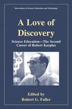 A Love of Discovery: Science Education - The Second Career of Robert Karplus