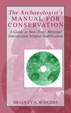 The Archaeologist's Manual for Conservation: A Guide to Non-Toxic, Minimal Intervention Artifact Stabilization