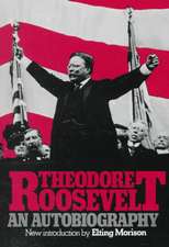 Theodore Roosevelt: An Autobiography