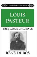 Louis Pasteur: Free Lance of Science