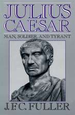 Julius Caesar: Man, Soldier, And Tyrant