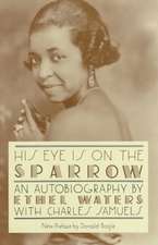 His Eye Is On The Sparrow: An Autobiography