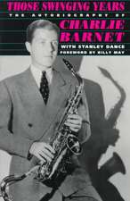 Those Swinging Years: The Autobiography of Charlie Barnet