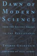 Dawn Of Modern Science: From The Ancient Greeks To The Renaissance