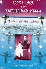 Lost Bird Of Wounded Knee: Spirit Of The Lakota