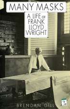 Many Masks: A Life Of Frank Lloyd Wright