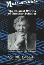 Musings: The Musical Worlds Of Gunther Schuller