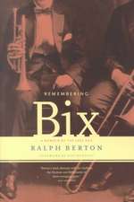 Remembering Bix: A Memoir Of The Jazz Age