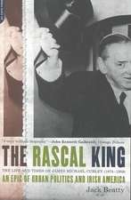 The Rascal King: The Life And Times Of James Michael Curley (1874-1958)