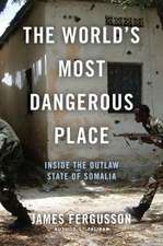 The World's Most Dangerous Place: Inside the Outlaw State of Somalia