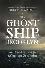 The Ghost Ship of Brooklyn: An Untold Story of the American Revolution